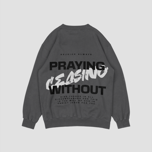 Prayer Without Ceasing Charcoal Sweatshirt