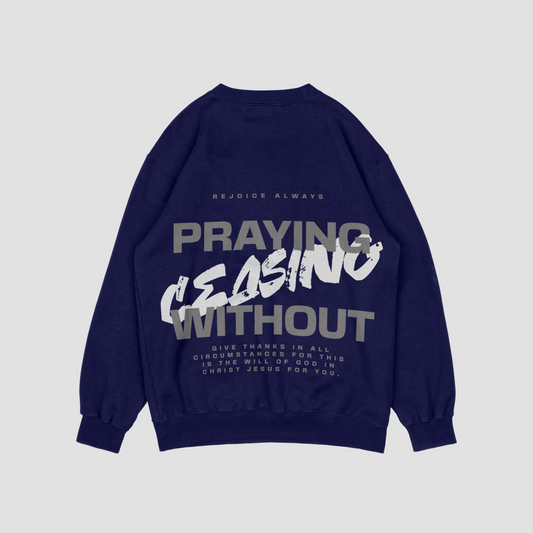 Praying Without Ceasing Blue Navy Sweatshirt