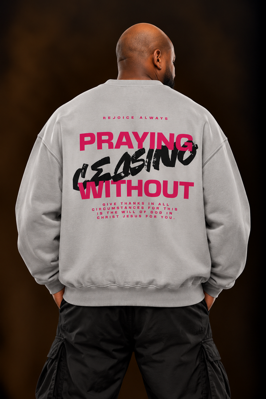 Praying Without Ceasing Grey Sweatshirt