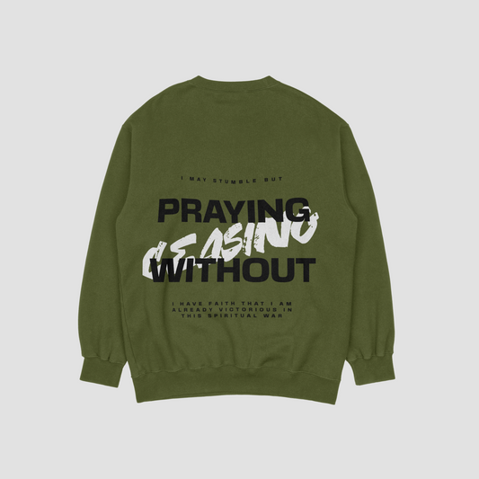 Praying Without Ceasing Green Sweatshirt