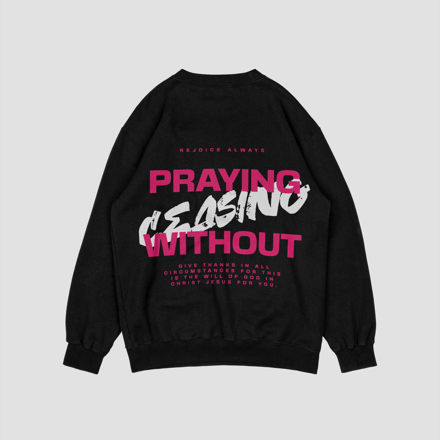 Thessalonians 5:16  Black Sweatshirt