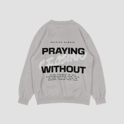 Prayer Without Ceasing Grey Sweatshirt