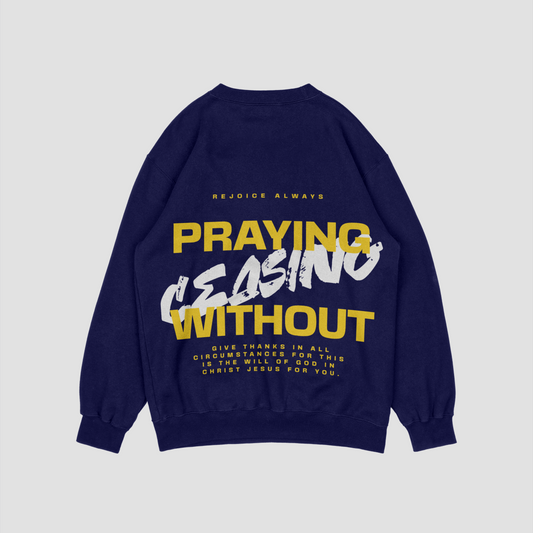 Praying Without Ceasing Blue Navy Sweatshirt