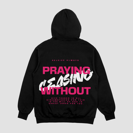 Prayer Without Ceasing  Black Hoodie