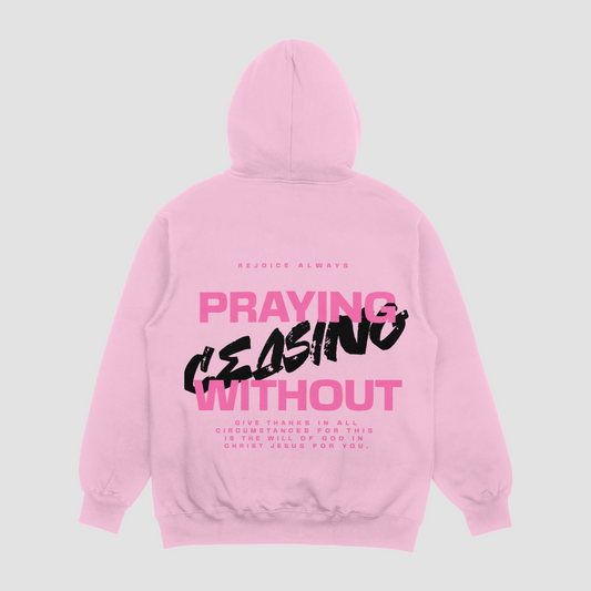 Praying Without Ceasing Baby Pink Hoodie