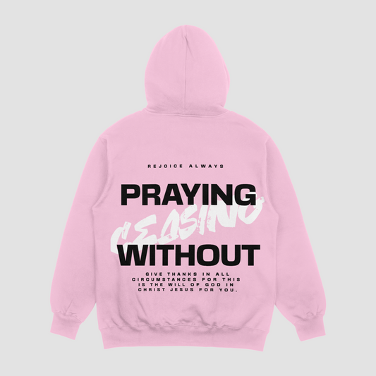Praying Without Ceasing Baby Pink Hoodie
