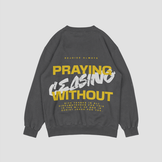 Prayer Without Ceasing Charcoal Sweatshirt