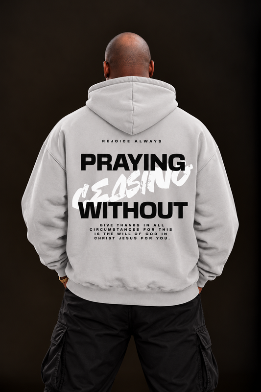 Praying Without Ceasing Grey Hoodie