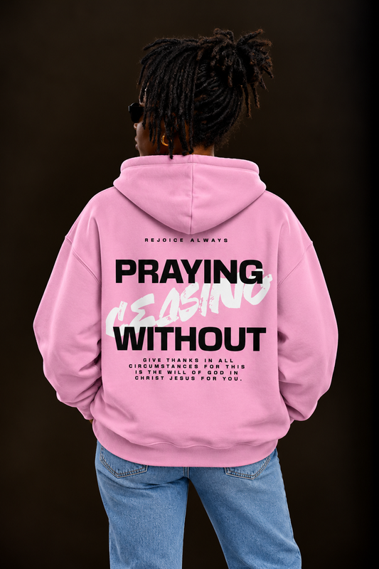 Praying Without Ceasing Baby Pink Hoodie