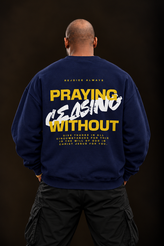 Praying Without Ceasing Blue Navy Sweatshirt